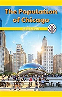 The Population of Chicago: Analyzing Data (Paperback)