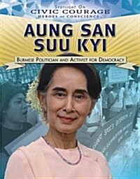 Aung San Suu Kyi: Burmese Politician and Activist for Democracy (Paperback)