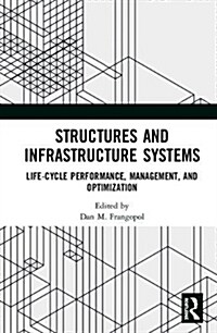 Structures and Infrastructure Systems: Life‐cycle Performance, Management, and Optimization (Hardcover)
