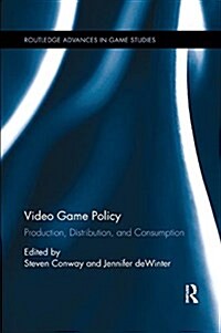 Video Game Policy: Production, Distribution, and Consumption (Paperback)