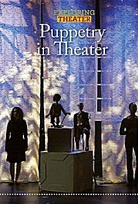 Puppetry in Theater (Library Binding)