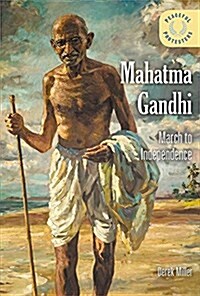 Mahatma Gandhi: March to Independence (Library Binding)