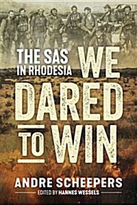 We Dared to Win: The SAS in Rhodesia (Hardcover)