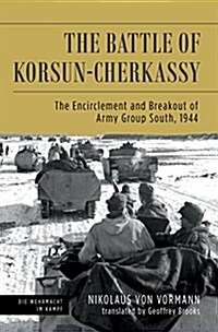 The Battle of Korsun-Cherkassy: The Encirclement and Breakout of Army Group South, 1944 (Hardcover)