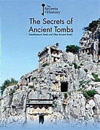 The Secrets of Ancient Tombs: Tutankhamuns Tomb and Other Ancient Tombs (Library Binding)