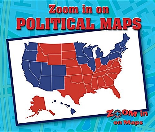 Zoom in on Political Maps (Library Binding)