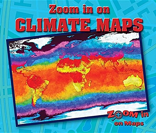 Zoom in on Climate Maps (Library Binding)