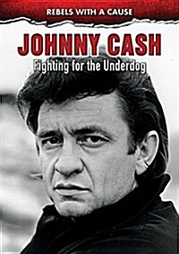 Johnny Cash: Fighting for the Underdog (Library Binding)