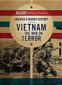 Americas Bloody History from Vietnam to the War on Terror (Paperback)