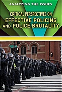 Critical Perspectives on Effective Policing and Police Brutality (Paperback)