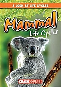 Mammal Life Cycles (Library Binding)