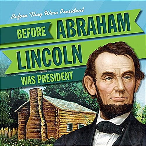 Before Abraham Lincoln Was President (Library Binding)