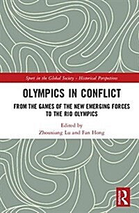 Olympics in Conflict: From the Games of the New Emerging Forces to the Rio Olympics (Hardcover)