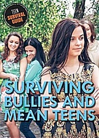 Surviving Bullies and Mean Teens (Library Binding)