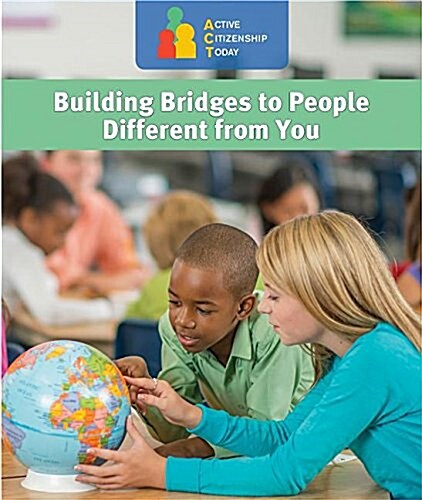 Building Bridges to People Different from You (Library Binding)
