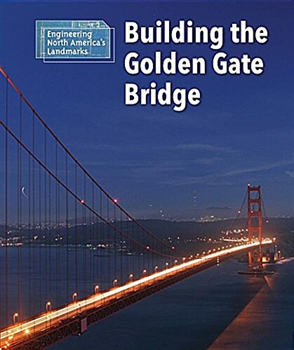 Building the Golden Gate Bridge (Library Binding)