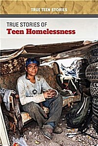 True Stories of Teen Homelessness (Library Binding)