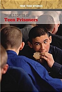 True Stories of Teen Prisoners (Library Binding)