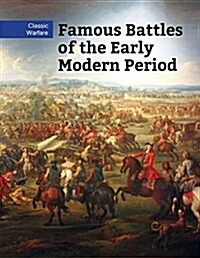 Famous Battles of the Early Modern Period (Library Binding)