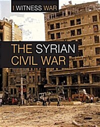 The Syrian Civil War (Library Binding)