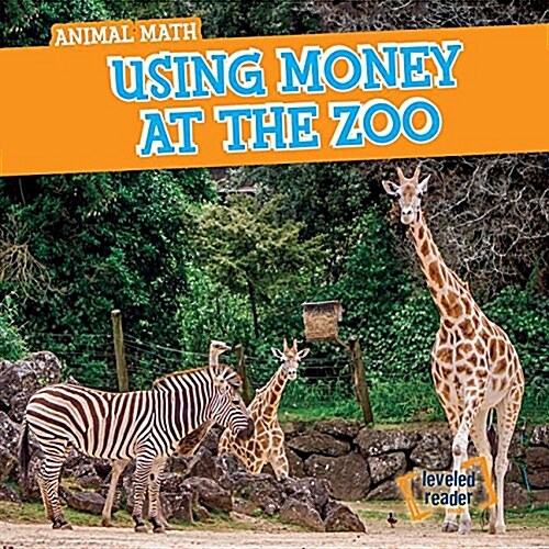 Using Money at the Zoo (Library Binding)