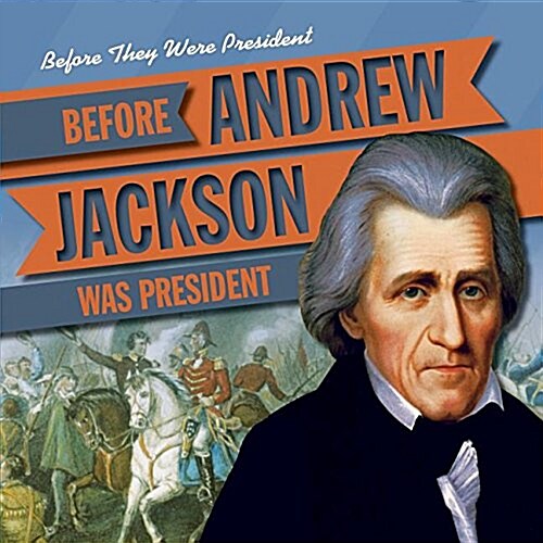 Before Andrew Jackson Was President (Library Binding)
