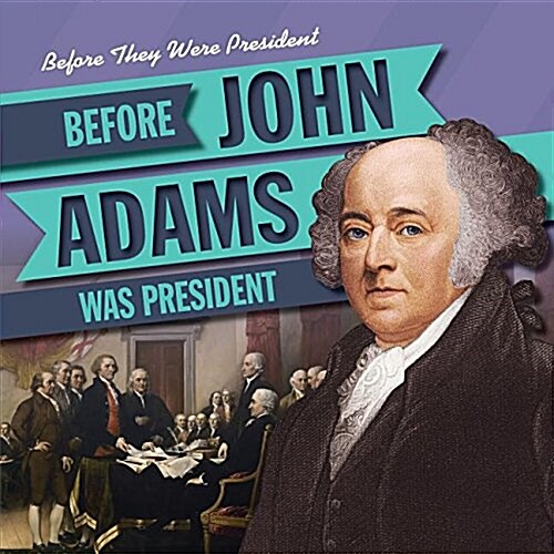 Before John Adams Was President (Library Binding)