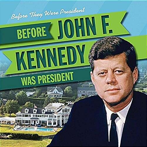 Before John F. Kennedy Was President (Library Binding)