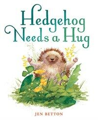 Hedgehog Needs a Hug (Hardcover)