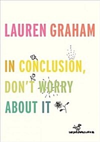 In Conclusion, Dont Worry About It (Hardcover)
