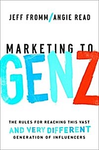 Marketing to Gen Z: The Rules for Reaching This Vast--And Very Different--Generation of Influencers (Hardcover)
