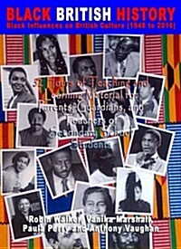 Black British History Black Influences on British Culture 1948 to 2016 (Paperback)