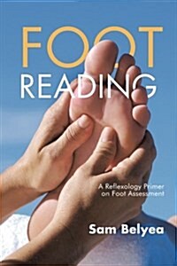Foot Reading: A Reflexology Primer on Foot Assessment (Paperback)