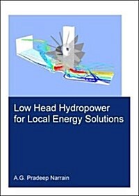 Low Head Hydropower for Local Energy Solutions (Paperback)