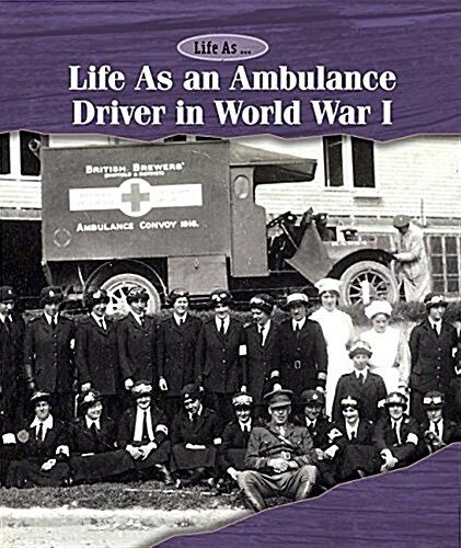 Life as an Ambulance Driver in World War I (Library Binding)