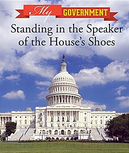 Standing in the Speaker of the Houses Shoes (Library Binding)