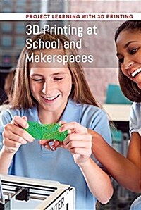 3d Printing at School and Makerspaces (Paperback)