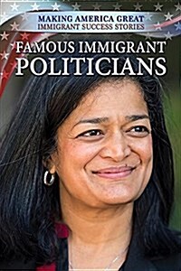 Famous Immigrant Politicians (Library Binding)