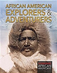 African American Explorers & Adventurers (Library Binding)