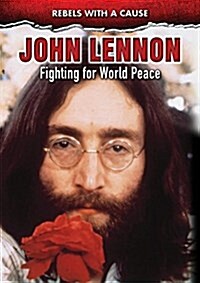 John Lennon: Fighting for World Peace (Library Binding)