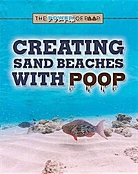 Creating Sand Beaches With Poop (Paperback)