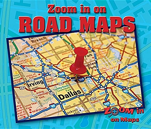 Zoom in on Road Maps (Library Binding)