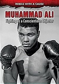 Muhammad Ali: Fighting as a Conscientious Objector (Library Binding)