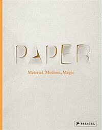 Paper: Material, Medium, Magic (Hardcover)