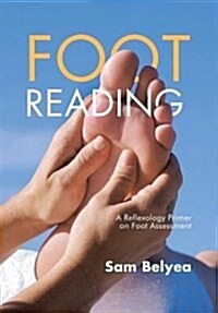 Foot Reading: A Reflexology Primer on Foot Assessment (Hardcover)