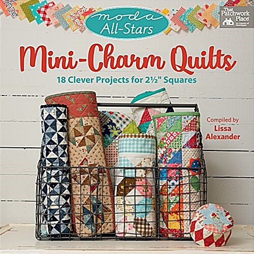 Moda All-Stars - Mini-Charm Quilts: 18 Clever Projects for 2-1/2 Squares (Paperback)