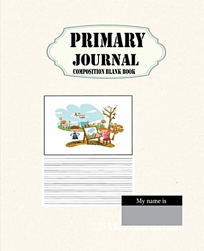 Primary Journal Composition Blank Book: 7.25 x 9.25 inch, 120 pages: Creative Draw Write Handwriting Journal, Unruled Top, and Ruled Bottom Half For S (Paperback)