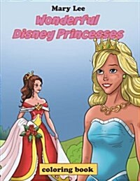 Wonderful Disney Princesses Coloring Book (Paperback, CLR)