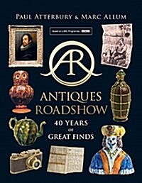 Antiques Roadshow: 40 Years of Great Finds (Hardcover)