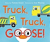 Truck, Truck, Goose! (Board Books)